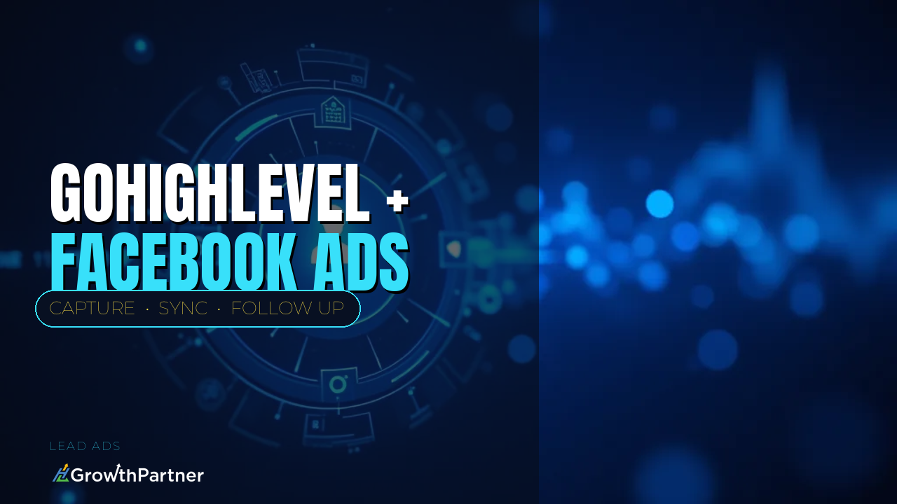 GoHighLevel + Facebook Lead Ads: Instant Lead Capture & Follow-Up (2026) — HL Growth Partner, Dr Priya Jaganathan