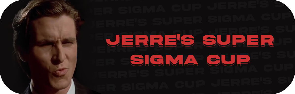 Jerre's Super Sigma Cup