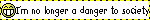 i'm no longer a danger to society blinkie