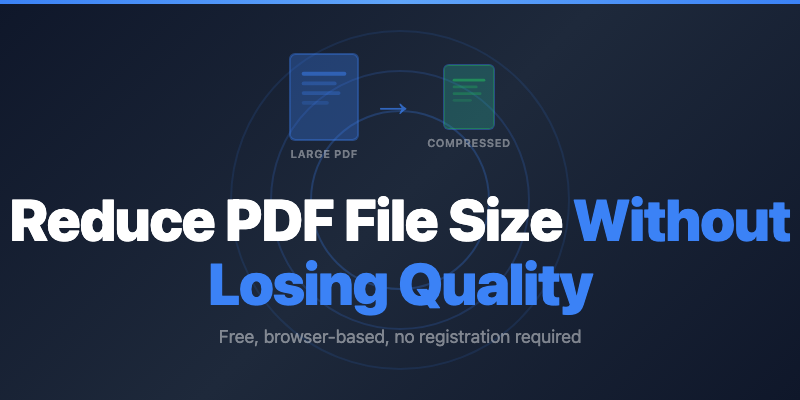 How to Reduce PDF File Size Without Losing Quality in 2026