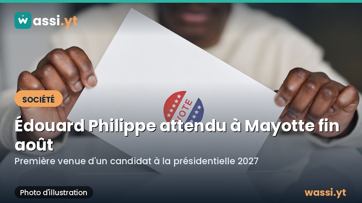Présidentielle 2027 : Édouard Philippe attendu à Mayotte fin août