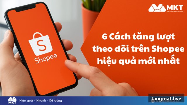 Dịch vụ tăng follow Shopee tại Tangmat.live