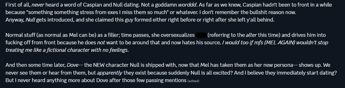 statement from victim recalling a few different events, but the main one at hand is her alter, null, oversexualizing one of the victim's alters to the point where the alter does not even want to front anymore and has completely detached from source in general