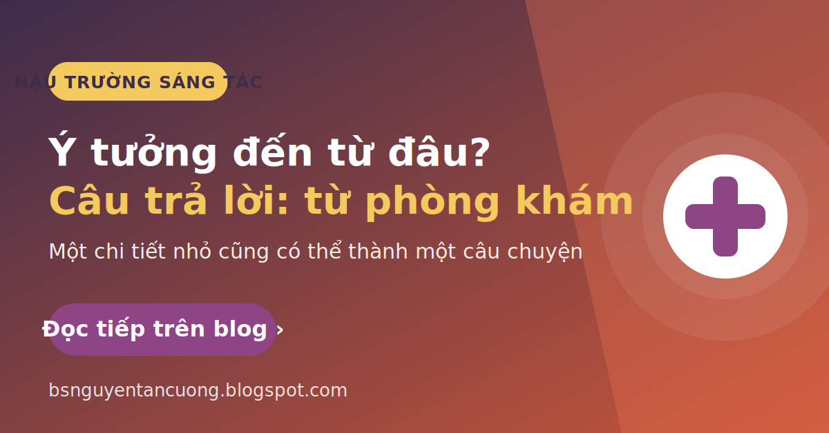 Ý tưởng đến từ đâu? Câu trả lời: từ phòng khám