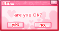 are you ok? yes/no
