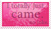 came