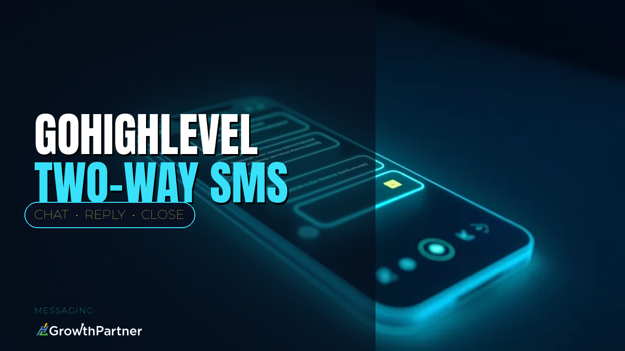 GoHighLevel Two-Way SMS: Conversations That Close Deals (2026) — HL Growth Partner, Dr Priya Jaganathan