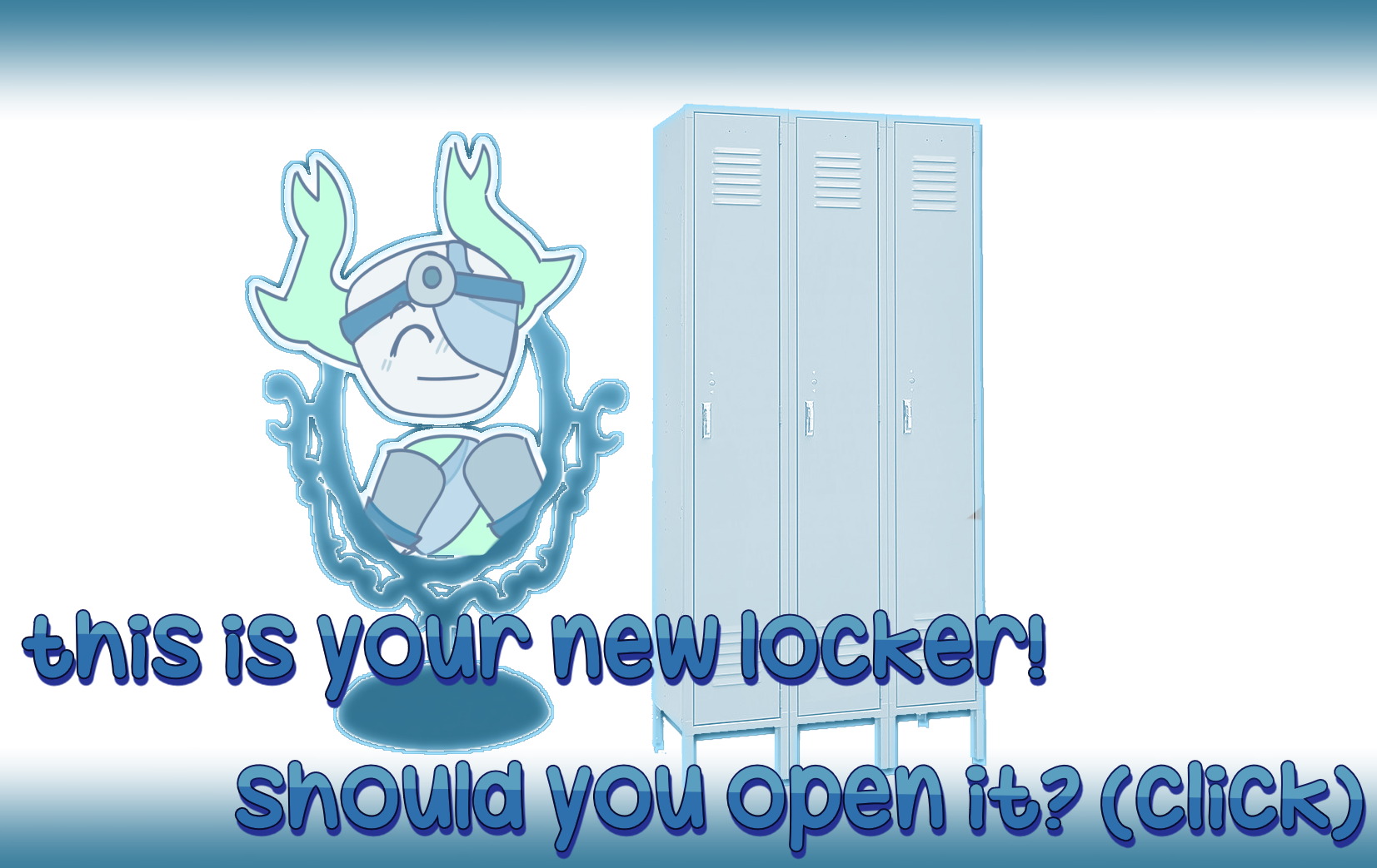 this is your new locker! should you open it? (click)