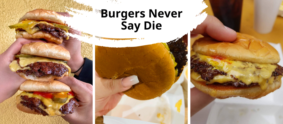 Burgers Never Say Die in Glendale