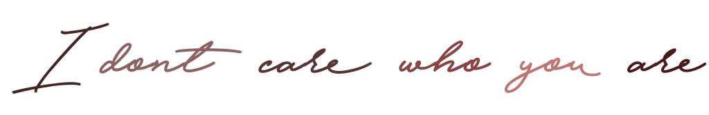 " I dont care who you are "⠀┈┈⠀lyrics