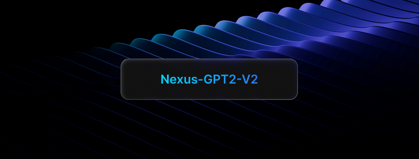Introducing Nexus-GPT2-V2