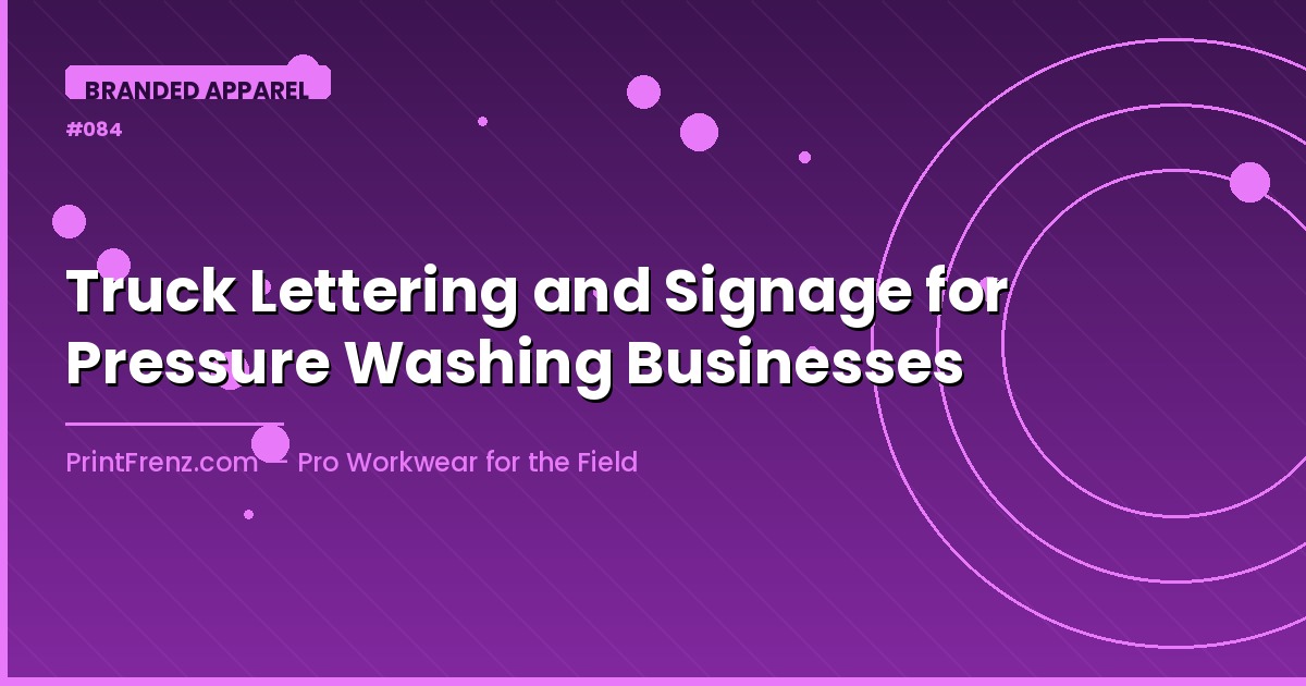 Truck Lettering and Signage for Pressure Washing Businesses