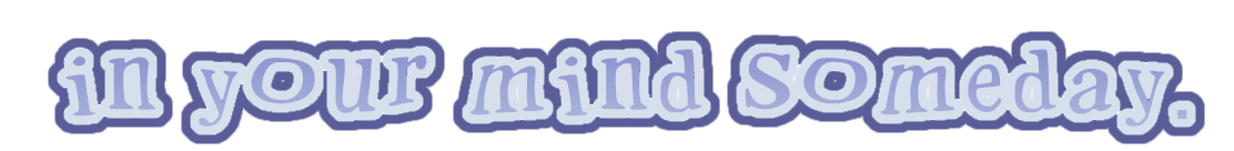 in your mind someday