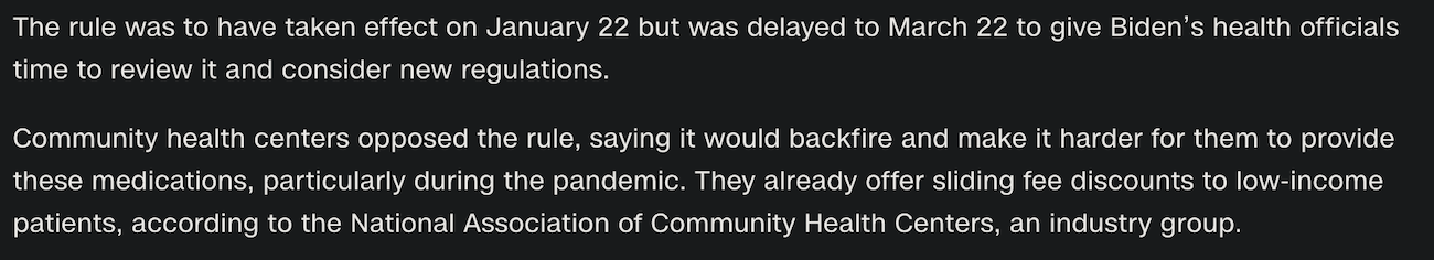 Community health centers opposed the rule, saying it would backfire and make it harder for them to provide these medications, particularly during the pandemic. They already offer sliding fee discounts to low-income patients, according to the National Association of Community Health Centers, an industry group.