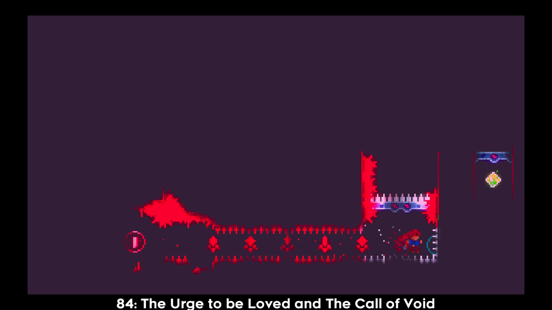 84: The Urge to be Loved and The Call of Void