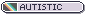 autistic