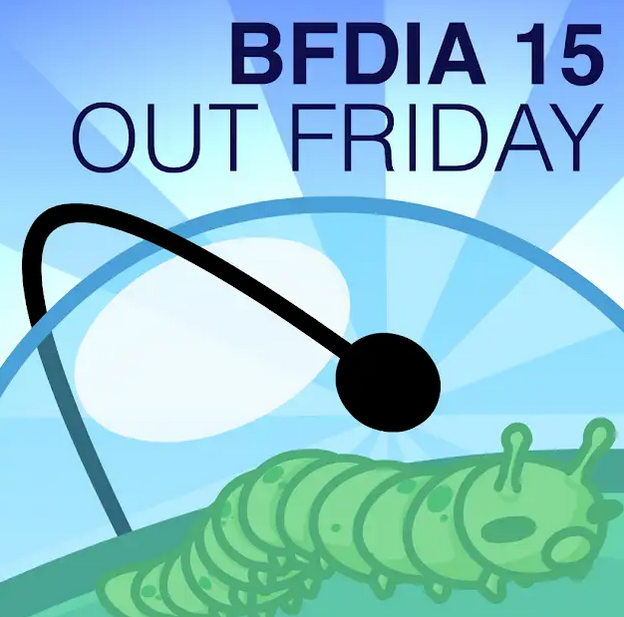 BFDIA 15 OUT FRIDAY!