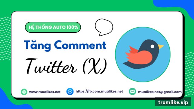 Dịch vụ tăng comment Twitter/X tại Trumlike.vip